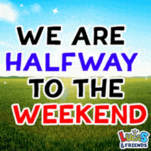 Halfway To Weekend Mid Week