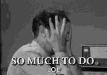 So Much To Do Too Much To Do